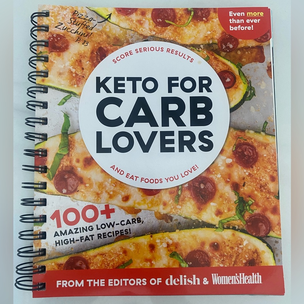 Keto For Carb Lovers: 100+ Amazing Low-Carb, High-Fat Recipes